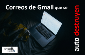 Correos en gmail que se auto destruyen