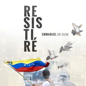 Emmanuel Da Silva estrena “Resistiré” tema inspirado en los actos heroicos de Óscar Pérez (Video)
