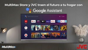 MultiMax Store y JVC traen el futuro a tu hogar con Google Assistant 